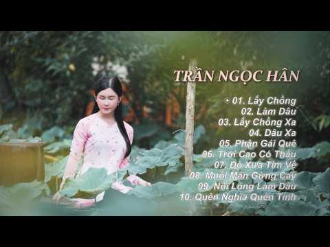 LIST NHẠC TRẦN NGỌC HÂN | LÀM DÂU, DÂU XA, LẤY CHỒNG | Mai về bên ấy Làm Dâu....