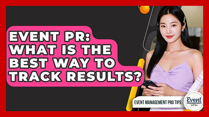 Event PR: What Is The Best Way To Track Results? - Event Management Pro Tips