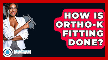 How Is Ortho-K Fitting Done? - Optometry Knowledge Base