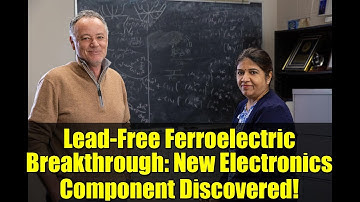 Lead-Free Ferroelectric Breakthrough: New Electronics Component Discovered!