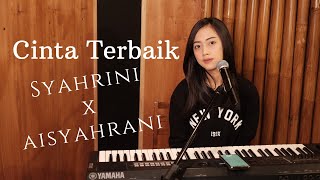 CINTA TERBAIK (SYAHRINI X AISYAHRANI) -  MICHELA THEA COVER