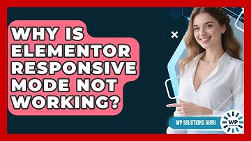 Why Is Elementor Responsive Mode Not Working? - WP Solutions Guru