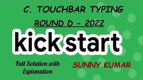 TOUCHBAR TYPING | GOOGLE KICKSTART ROUND D 2022