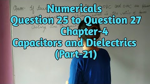 ISC NOOTAN #21 Numericals | Chapter 4 | Capacitors and Dielectrics | 25 to 27 | by THE GATE