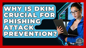 Why Is DKIM Crucial For Phishing Attack Prevention? - SecurityFirstCorp.com