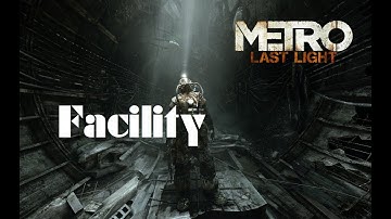Metro: Last Light Redux - Chapter 6: "Facility" - No Commentary - Eng subbed