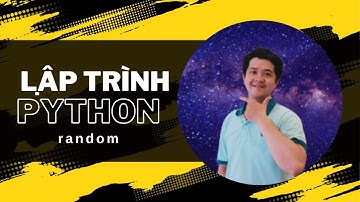 Hướng Dẫn Random Trong Python: Cách Phát Sinh Số Ngẫu Nhiên, Chọn Ngẫu Nhiên & Xáo Trộn Dữ Liệu