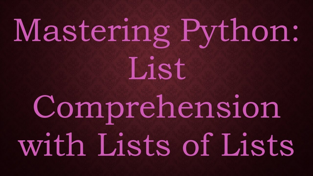 Mastering Python: List Comprehension with Lists of Lists - YouTube
