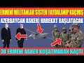 ERMENİ MİLİTANLAR SİSTEN FAYDALANIP KAÇMIŞ / AZERBAYCAN ASKERİ HAREKAT BAŞLATABİLİR / 30 ERMENİ...