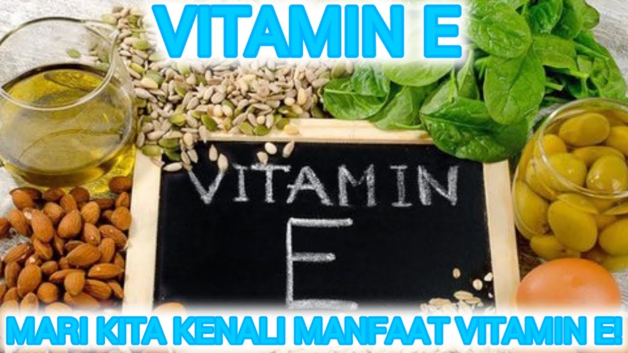 MANFAAT VITAMIN E BAGI KESEHATAN