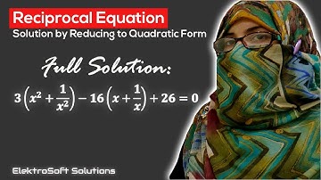 Solution of Equation Reducible to Quadratic Form: Reciprocal Equation