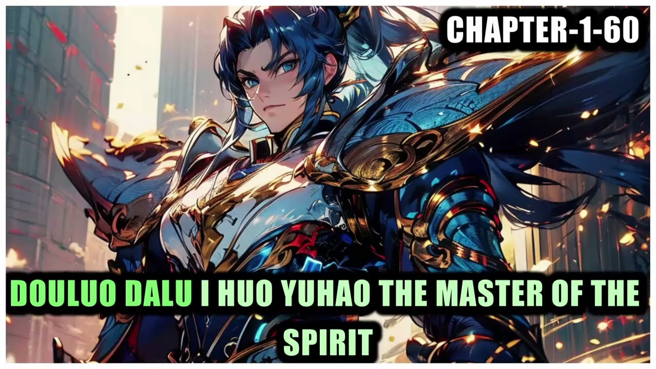 Douluo Dalu I Huo Yuhao The Master Of The Spirit-Chapter-1-60