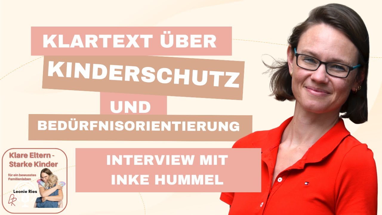 Klartext über Kinderschutz und Bedürfnisorientierung - Interview mit Inke Hummel