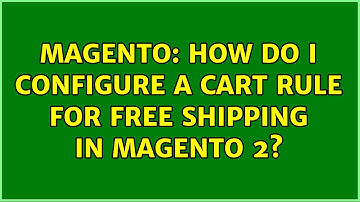 Magento: How do I configure a Cart Rule for Free Shipping in Magento 2?