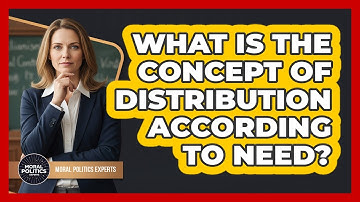 What Is The Concept Of Distribution According To Need?