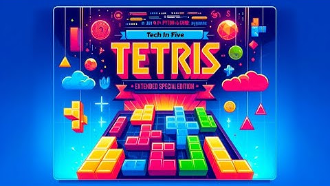 Complete Tetris Game Build in Python & PyGame: Extended Special Edition