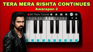 Tera Mera Rishta Continues - Awarapan 2 (Saaj Bhatt, Subodhh Sharma) | EASY Piano Tutorial screenshot 2