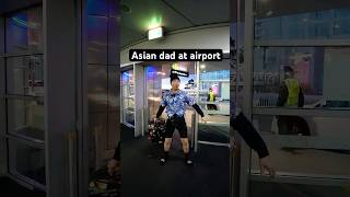 Every Asian Dad at the Airport