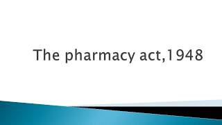 The pharmacy act,1948(PCI constitution and its functions)
