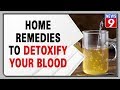 Home remedies to detoxify your blood