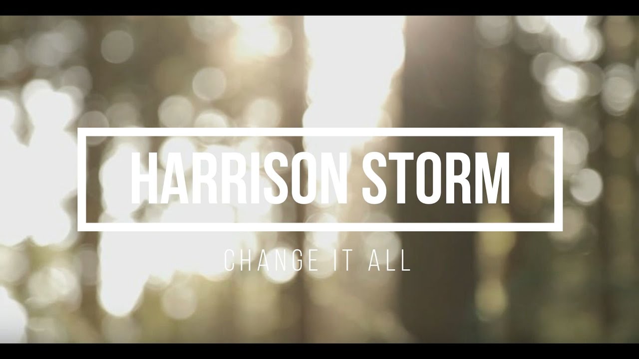 Change It All Harrison Storm Lyrics