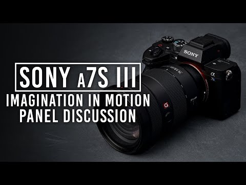 Sony a7S III - Imagination in Motion | Panel Discussion