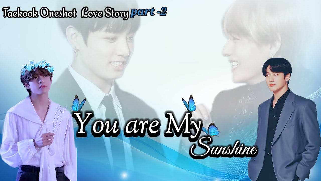 🌷𝒀𝒐𝒖 𝒂𝒓𝒆 𝑴𝒚 𝑺𝒖𝒏𝒔𝒉𝒊𝒏𝒆🌷𝑻𝒂𝒆𝒌𝒐𝒐𝒌 𝑶𝒏𝒆𝑺𝒉𝒐𝒕 𝑳𝒐𝒗𝒆 𝑺𝒕𝒐𝒓𝒚 