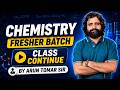 CHEMISTRY FRESHER BATCH CLASS - 02 BY ARUN TOMAR SIR