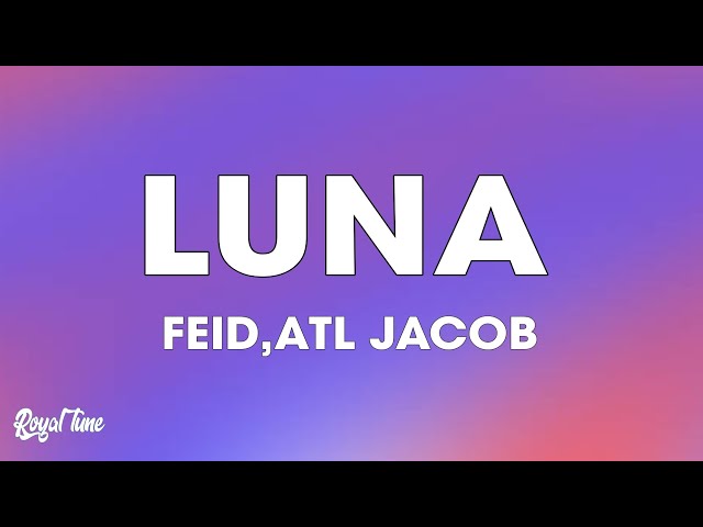 Feid, ATL Jacob - LUNA (Lyrics/Letra) class=