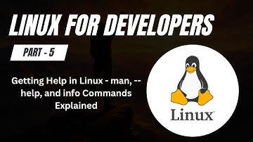 Getting Help in Linux – man, --help, and info Commands Explained  | Linux for Developers (Part 5)