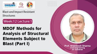 Lec 56: MDOF methods for analysis of structural elements subject to blast (Part I)