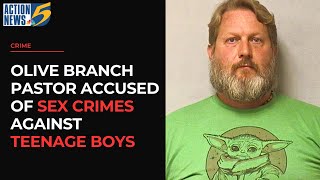 Olive Branch pastor accused of sex crimes against teenage boys