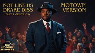 NOT LIKE US By Kendrick Lamar BUT IT'S MOTOWN 🔥🚨👀.. (DRAKE DISS 😱) PART 1 🤯 [With Lyrics]