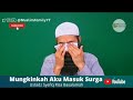 Mungkinkah Aku Masuk Surga | Ustadz Syafiq Riza Basalamah