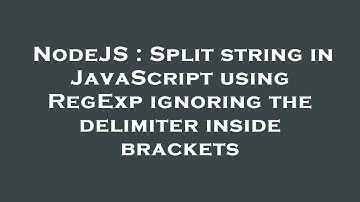 NodeJS : Split string in JavaScript using RegExp ignoring the delimiter inside brackets