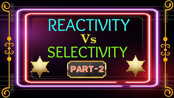 Reactivity Vs Selectivity