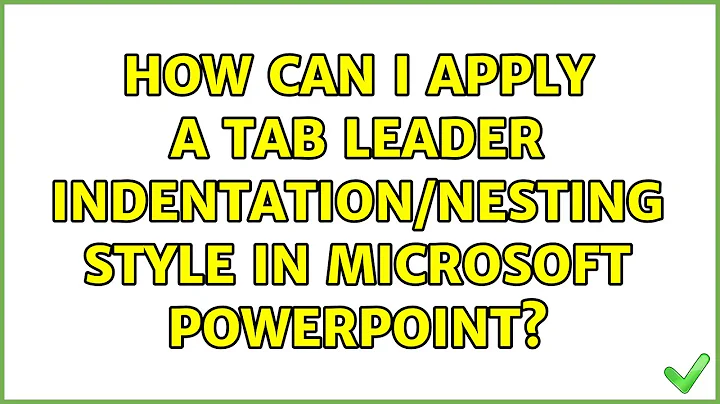 How can I apply a tab leader indentation/nesting style in Microsoft PowerPoint?