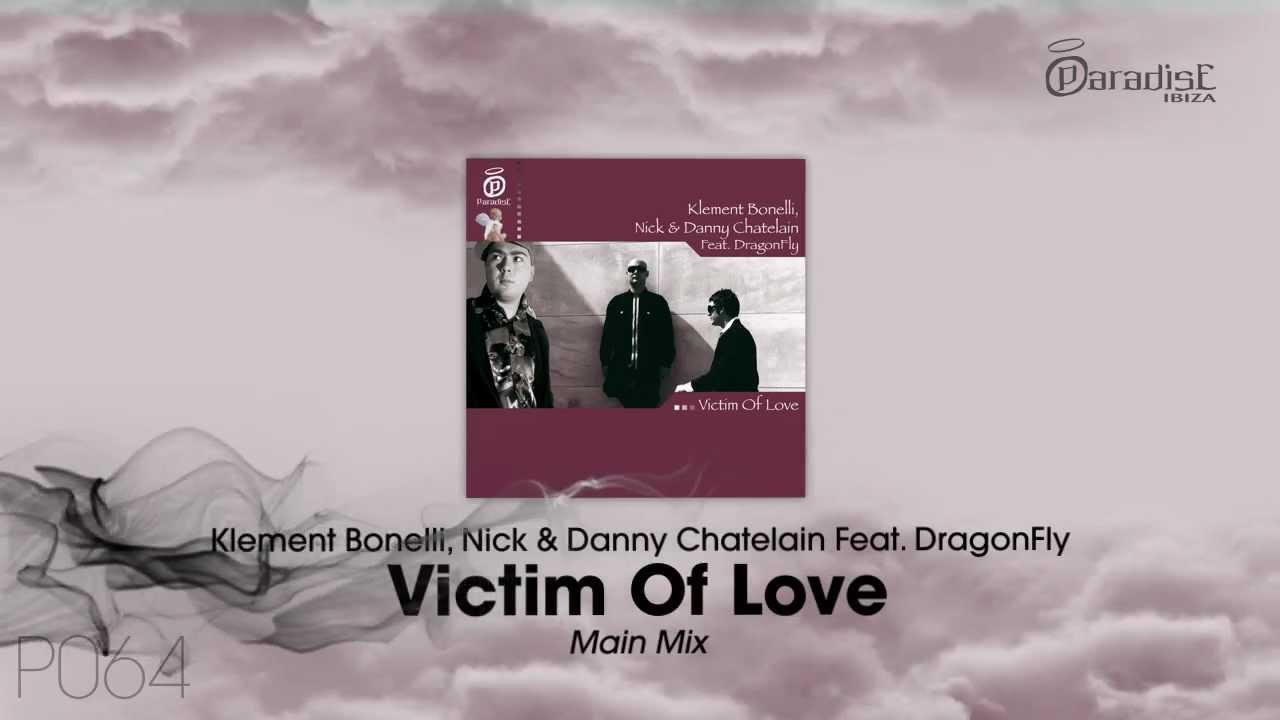 Klement Bonelli, Nick Chatelain & Danny Chatelain feat. DragonFly - Victim Of Love (Main Mix)