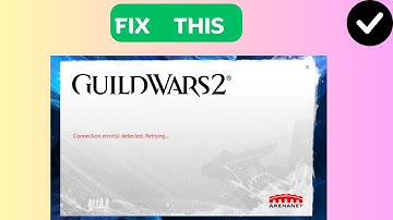 How to Fix “Connection error detected retrying” in Guild wars 2