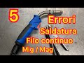 SALDATURA FILO CONTINUO 5 ERRORI da EVITARE   - Tutorial fai da te  Saldatura  MIG MAG