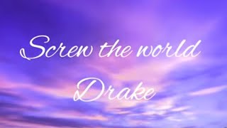 Drake - Screw the world (Interlude) [Lyrics] video Feat DJ Screw