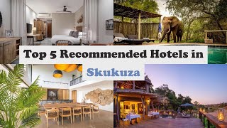 Top 5 Recommended Hotels In Skukuza Luxury Hotels In Skukuza