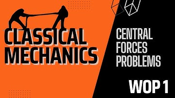 Lecture 9.1 | Classical Mechanics | Equation of Motion of a Body Moving Under Central Force Problems
