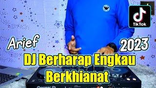 DJ BERHARAP ENGKAU BERKHIANAT ARIEF 2023 REMIX TIKTOK SLOW BASS