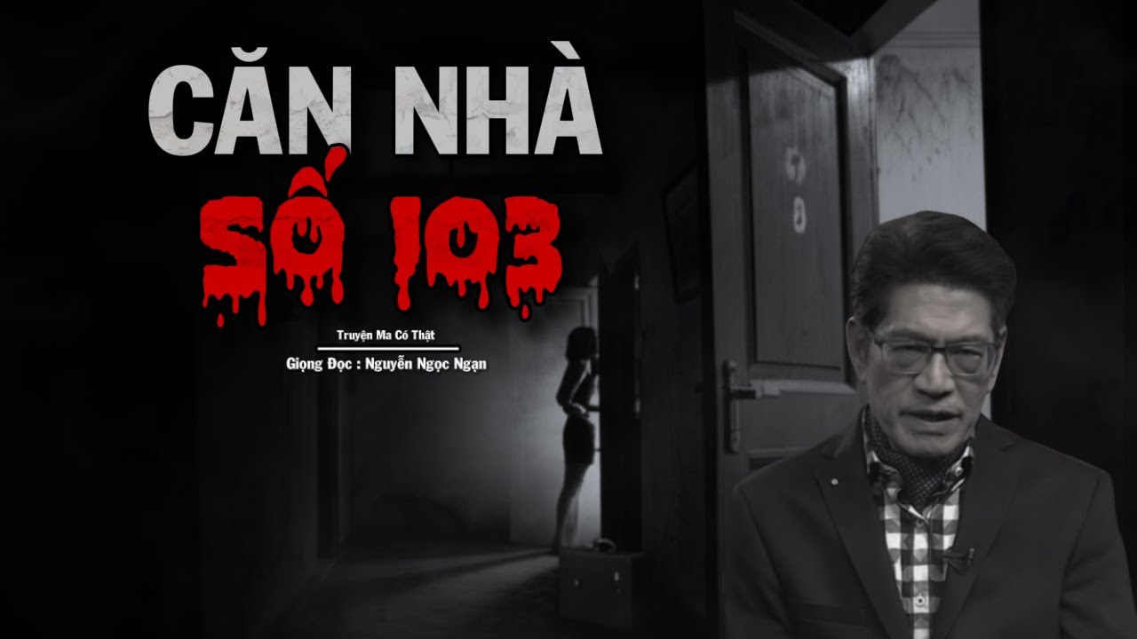 Truyện Ma Nguyễn Ngọc Ngạn | Căn Nhà Số 103 | Truyen co that 2025