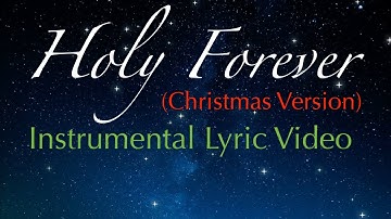 HOLY FOREVER | Christmas Version | Instrumental | Lyric Video | Chris Tomlin Cover