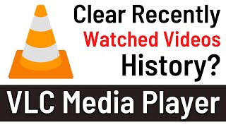 how to clear vlc media player watched videos history? [ really easy & quick way ]