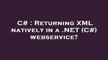 C# : Returning XML natively in a .NET (C#) webservice?