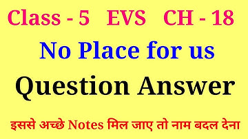no place for us question answer | class 5th evs chapter 18 question answer