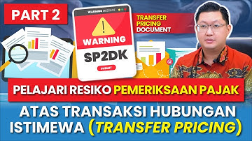 ⚠️PELAJARI RESIKO PEMERIKSAAN PAJAK ATAS TRANSAKSI HUBUNGAN ISTIMEWA (TRANSFER PRICING) - PART 2